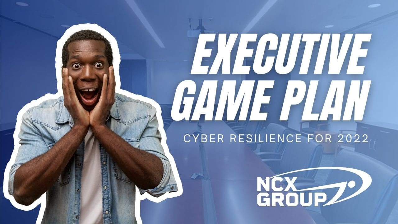 Executive cyber resilience game plan for 2022 - business cyber resiliency - how to achieve cyber readiness - cyber ready consulting 1