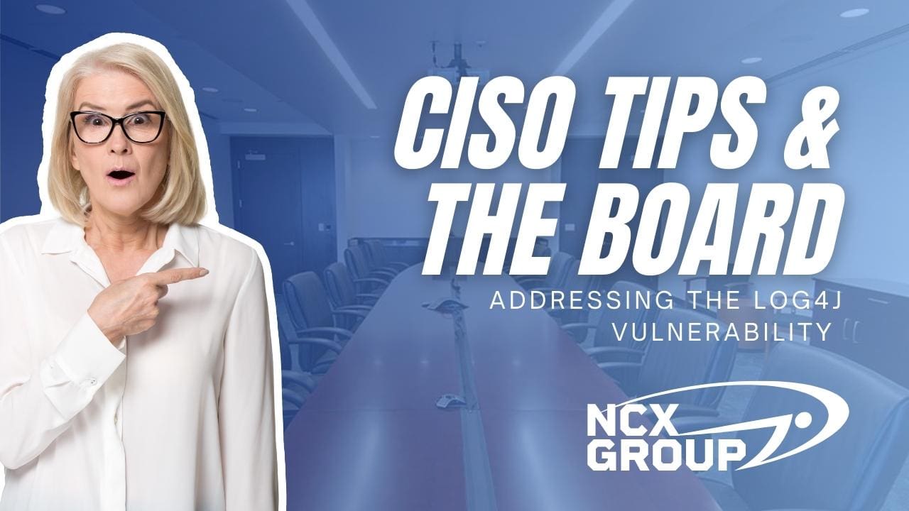 CISO tips to address Log4j with the board successfully - business cyber awareness training governance risk compliance cybersecurity managed services consulting 3