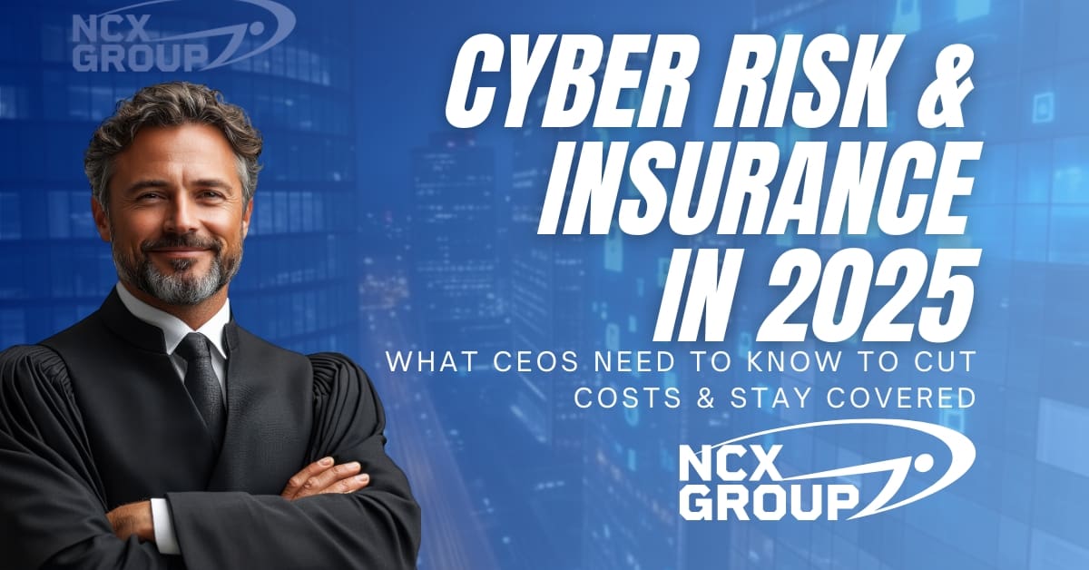 Cyber Risk & Insurance in 2025 - What CEOs Need to Know to Cut Costs & Stay Covered