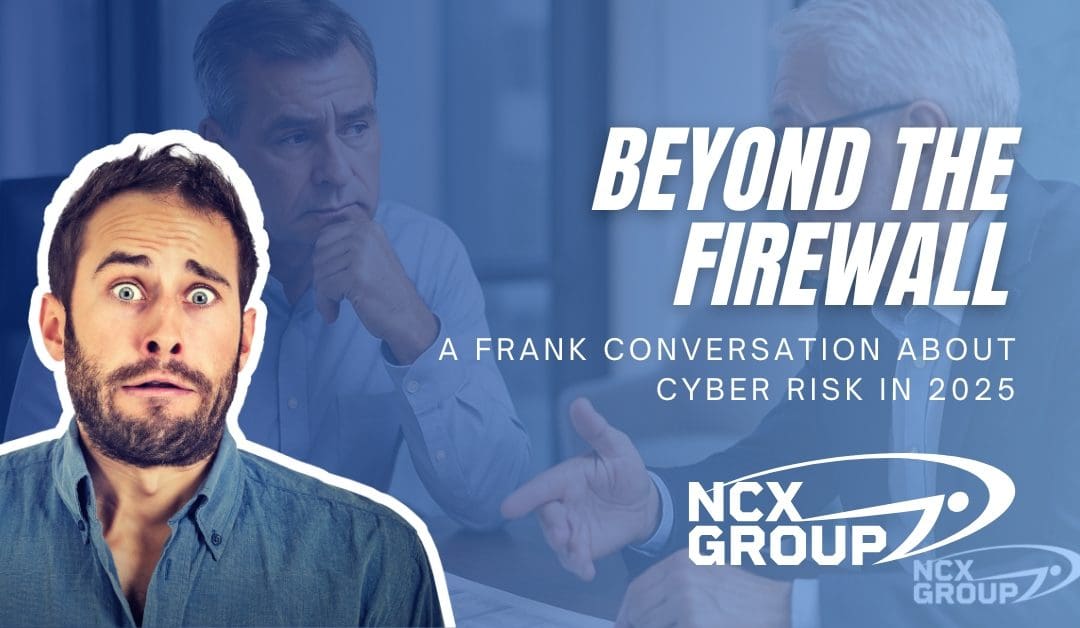 Beyond the Firewall: A Frank Conversation About Cyber Risk in 2025