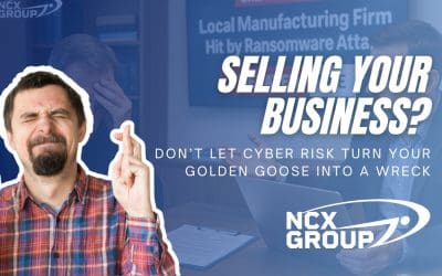 Selling Your Business? Don’t Let Cyber Risk Turn Your Golden Goose into a Wreck