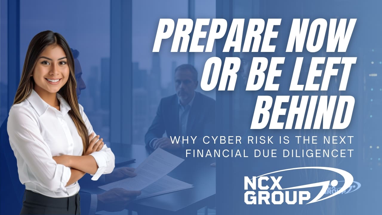 Prepare Now or Be Left Behind Why Cyber Risk Is the Next Financial Due Diligence