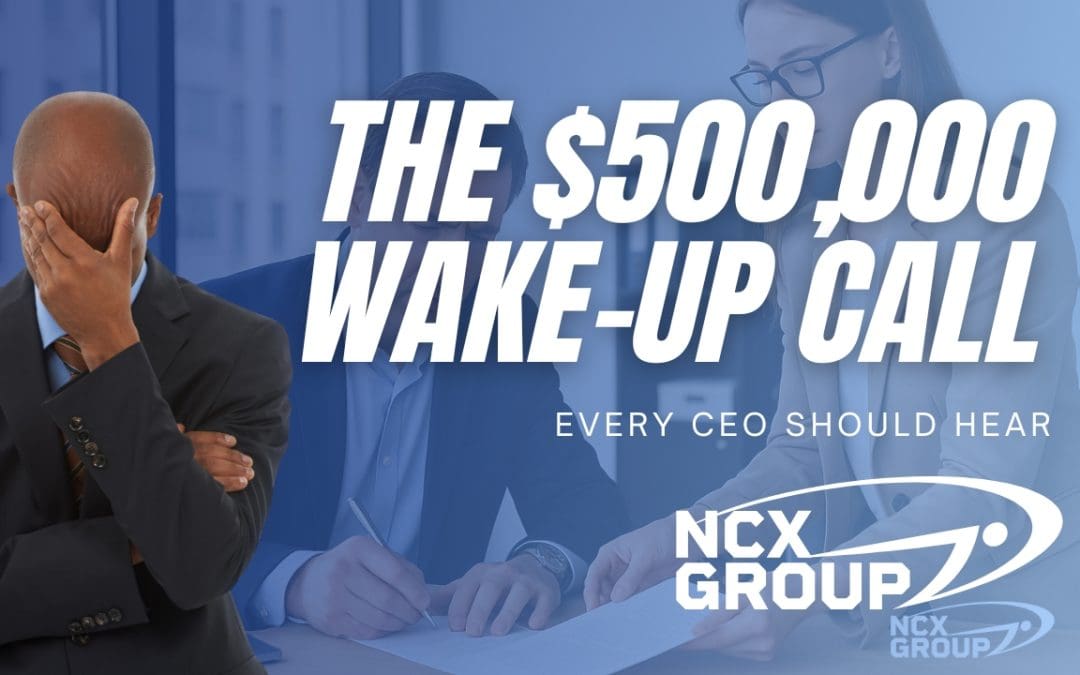 The $500,000 Wake-Up Call Every CEO Should Hear